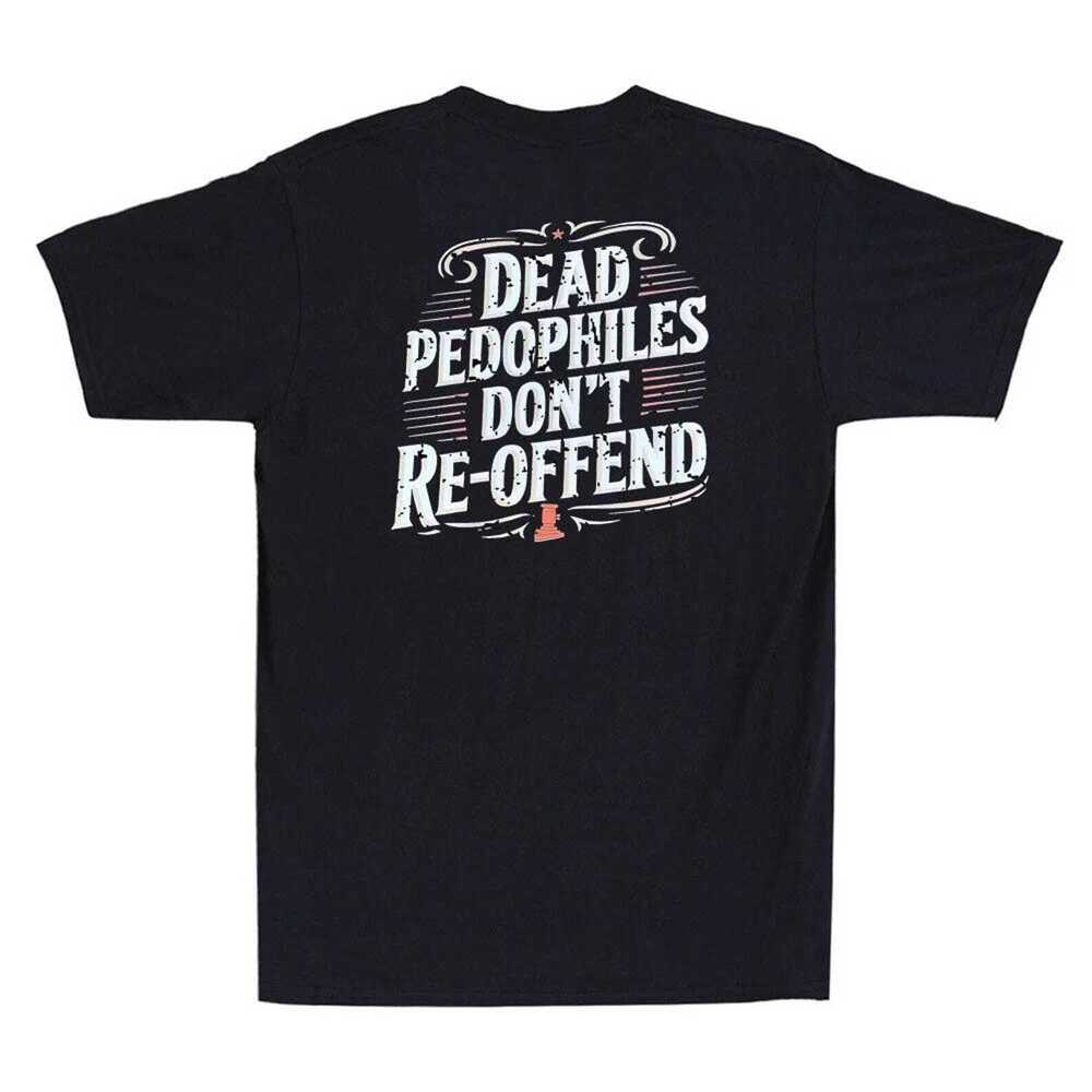 Dead Pedophiles Don_t Reoffend Funny Protective Parent T-Shirt